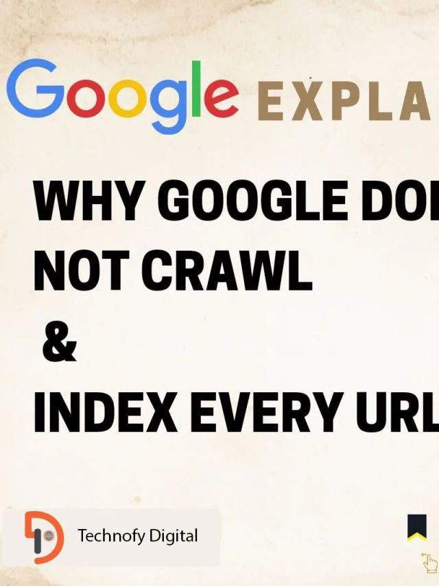 Why Google does not Crawl & Index Every URL? [Complete Details]