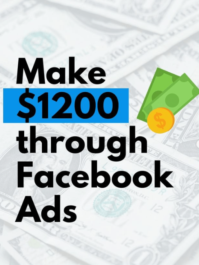 How to Make $1200 Through Facebook Ads? [Complete Details]